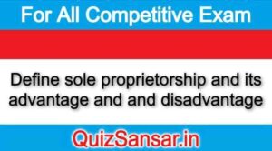 Define sole proprietorship and its advantage and and disadvantage