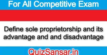 Define sole proprietorship and its advantage and and disadvantage