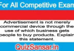 Advertisement is not merely commercial device through the use of which business gets people to buy products. Explain this statement.