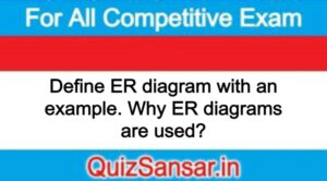 Define ER diagram with an example. Why ER diagrams are used?