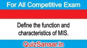 Define the function and characteristics of MIS.