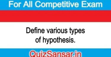 Define various types of hypothesis.