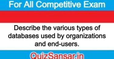 Describe the various types of databases used by organizations and end-users.