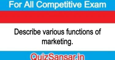 Describe various functions of marketing.