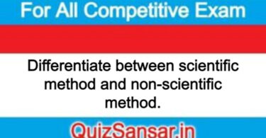 Differentiate between scientific method and non-scientific method.