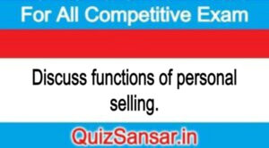 Discuss functions of personal selling.