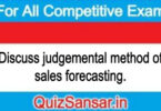 Discuss judgemental method of sales forecasting.