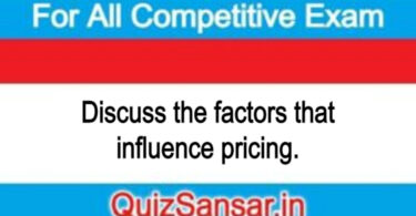 Discuss the factors that influence pricing.