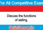 Discuss the functions of selling.