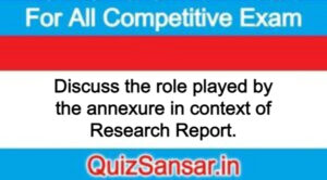 Discuss the role played by the annexure in context of Research Report.