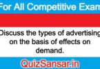 Discuss the types of advertising on the basis of effects on demand.