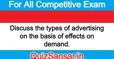 Discuss the types of advertising on the basis of effects on demand.