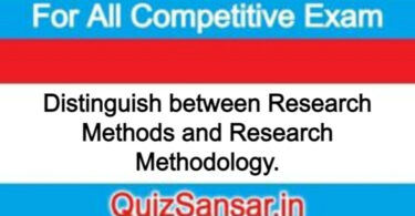 Distinguish between Research Methods and Research Methodology.