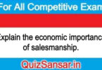 Explain the economic importance of salesmanship.