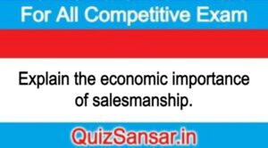 Explain the economic importance of salesmanship.
