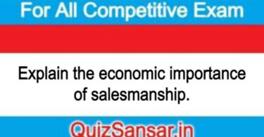 Explain the economic importance of salesmanship.