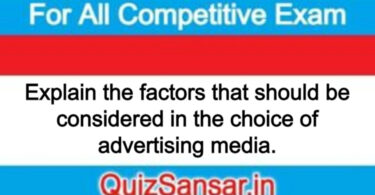 Explain the factors that should be considered in the choice of advertising media.