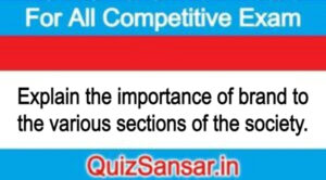 Explain the importance of brand to the various sections of the society.