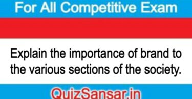 Explain the importance of brand to the various sections of the society.