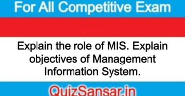 Explain the role of MIS. Explain objectives of Management Information System.