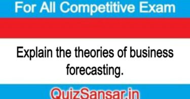 Explain the theories of business forecasting.