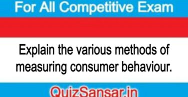 Explain the various methods of measuring consumer behaviour.