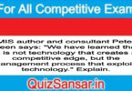 MIS author and consultant Peter Keen says: "We have learned that it is not technology that creates a competitive edge, but the management process that exploits technology." Explain.