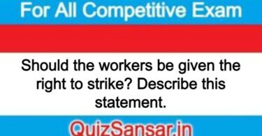 Should the workers be given the right to strike? Describe this statement.