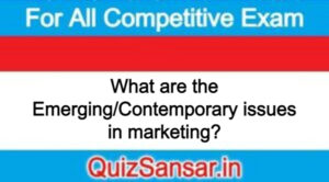 What are the Emerging/Contemporary issues in marketing?