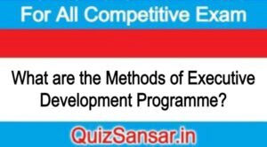 What are the Methods of Executive Development Programme?