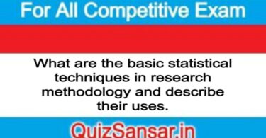 What are the basic statistical techniques in research methodology and describe their uses.