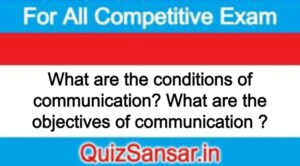 What are the conditions of communication? What are the objectives of communication ?