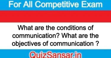 What are the conditions of communication? What are the objectives of communication ?