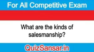 What are the kinds of salesmanship?