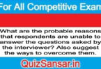 What are the probable reasons that respondents are unable to answer the questions asked by the interviewer? Also suggest the ways to overcome them.