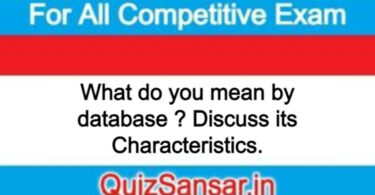 What do you mean by database ? Discuss its Characteristics.