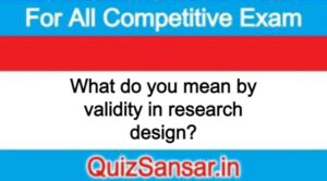 What do you mean by validity in research design?