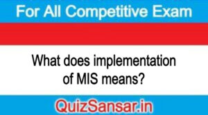 What does implementation of MIS means?