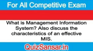 What is Management Information System? Also discuss the characteristics of an effective MIS.