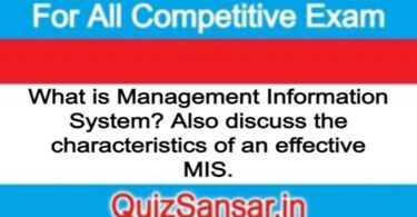 What is Management Information System? Also discuss the characteristics of an effective MIS.