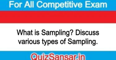 What is Sampling? Discuss various types of Sampling.