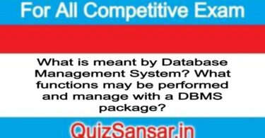 What is meant by Database Management System? What functions may be performed and manage with a DBMS package?