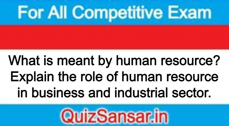 what-is-meant-by-human-resource-explain-the-role-of-human-resource