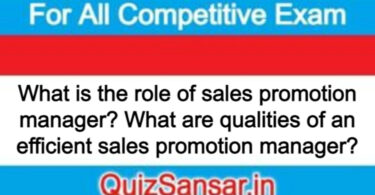 What is the role of sales promotion manager? What are qualities of an efficient sales promotion manager?