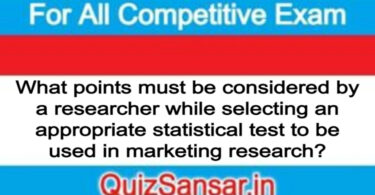 What points must be considered by a researcher while selecting an appropriate statistical test to be used in marketing research?