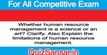 Whether human resource management is a science or an art? Clarify. Also Explain the limitations of human resource management.