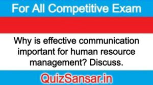 Why is effective communication important for human resource management? Discuss.