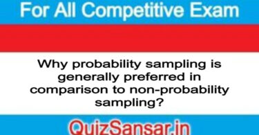 Why probability sampling is generally preferred in comparison to non-probability sampling?