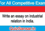 Write an essay on industrial relation in India.