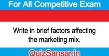 Write in brief factors affecting the marketing mix.